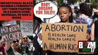 Infanticidal Black Women & Feminists Get Their Panties in a Bunch Over Reversal of Roe V. Wade