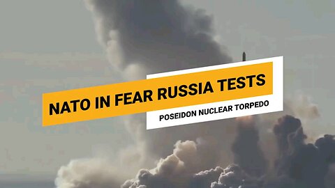 NATO In Fear: RUSSIA Tests "Poseidon" Nuclear Torpedo