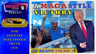 Episode 32: A MAGA Style victory: Get Ready America!