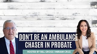 Don't Be An Ambulance Chaser | Probate Real Estate Tips