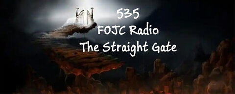 535 - FOJC Radio - The Straight Gate - David Carrico 6-10-2022