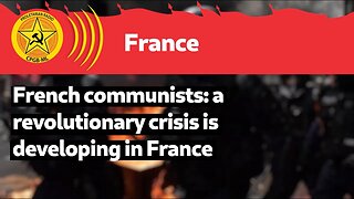 French communists: A revolutionary crisis is developing in France