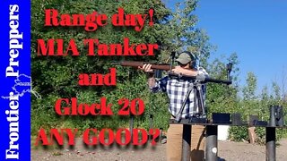 Range day! - M1A Tanker and Glock 20 ANY GOOD?