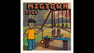 Migtown Episode 085 Drexel vs The Communitah