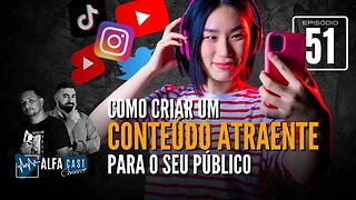 ALFACAST #51 - COMO CRIAR UM CONTEÚDO ATRAENTE PARA O PÚBLICO DO SEU NICHO