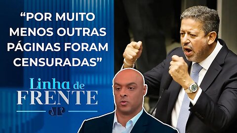 Lira quer censurar o debate sobre o “PL da censura” I LINHA DE FRENTE