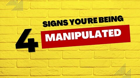 4 Signs You're Being Manipulated