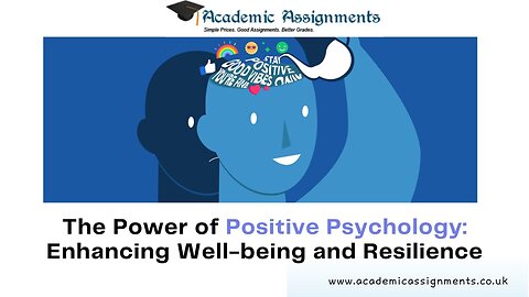 The Power of Positive Psychology: Enhancing Well-being and Resilience