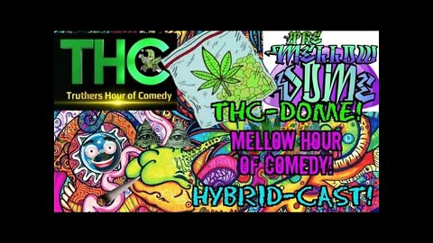 THC-Dome! Mellow Hour of Comedy! Hybrid-Cast! Vol:2