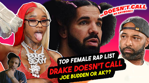 Drake Doesn't Call Joe Budden Anymore And Billboard Top 10 Female Rappers List
