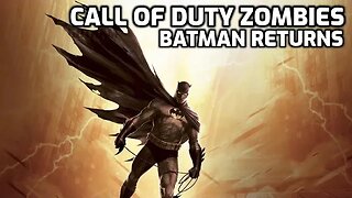 Batman Returns - Call Of Duty Zombies