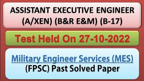 ASSISTANT EXECUTIVE ENGINEER (B&R/E&M) (B-17) | FPSC , MoD , MES PAST PAPER 2022 | DATED 27-10-2022