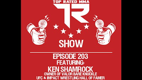 Ep. 203 - Ken Shamrock - Owner of Valor Bare Knuckle - UFC & Impact Wrestling Hall of Famer