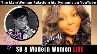 The Man/Woman Relationship Dynamic on YouTube | Cherrell Special Guest