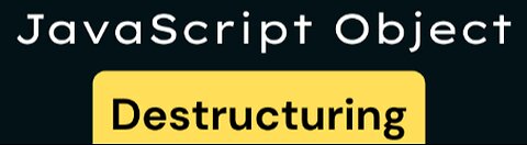Object Destructuring in Javascript