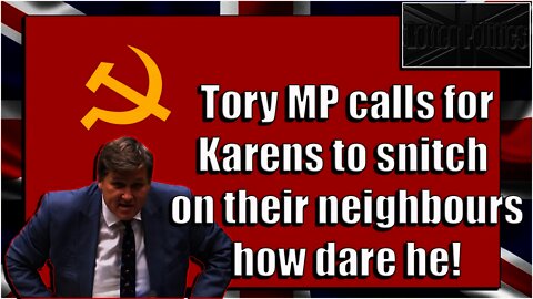 Tory MP calls for karens to snitch on neighbours