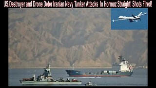 US.Destroyer and Drone Deter Iranian Navy Tanker Attacks In Homruz Strait! Shots Fired!