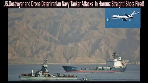 US.Destroyer and Drone Deter Iranian Navy Tanker Attacks In Homruz Strait! Shots Fired!