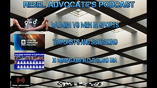 Rebel Advocates Women vs Men in Sport, Terrorist's and Sentencing, 30 missing Cleveland Live Stream