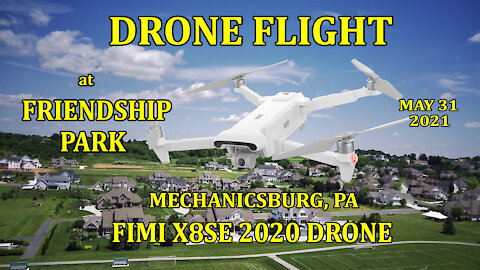 Drone Flight at Friendship Park on 05-31-2021 with the Fimi X8SE 2020