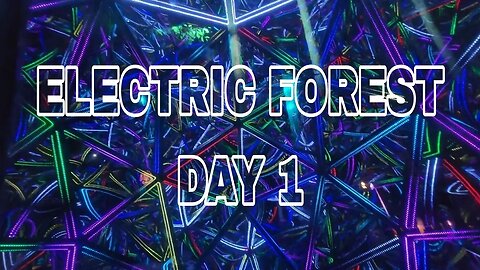 ELECTRIC FOREST 2023 DAY 1 (UNEDITED)
