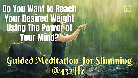 Do You Want To Reach Your Desired Weight Using The Power Of Your Mind? Guided Meditation - Slimming