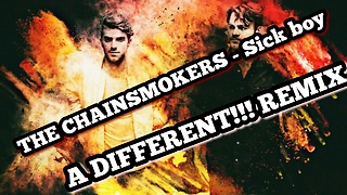 The Chainsmokers - Sick Boy ( A different remix)