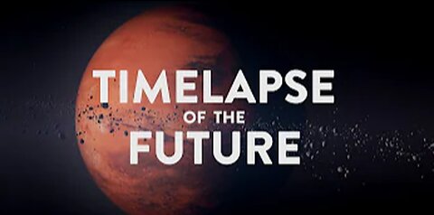 TIMELAPSE OF THE FUTURE- A Journey to the End of Time