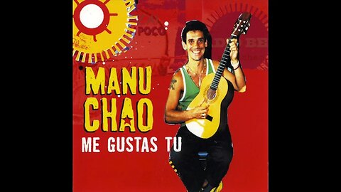 Manu Chao - Me Gustas Tu (Remix Extended Version) (2001)