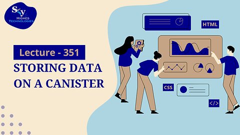 351. Storing Data on a Canister | Skyhighes | Web Development