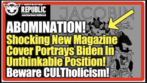 ABOMINATION! Shocking New Magazine Cover Shows & Praises Biden As 'God'! BEWARE! The New CULTholicism Is Here!