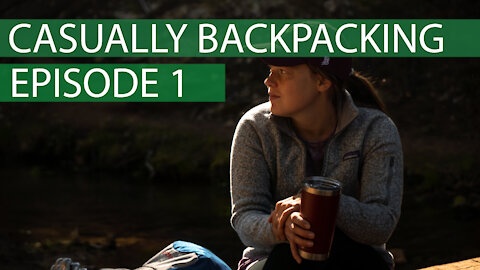 Casually Backpacking | Episode 1 | Horton Springs
