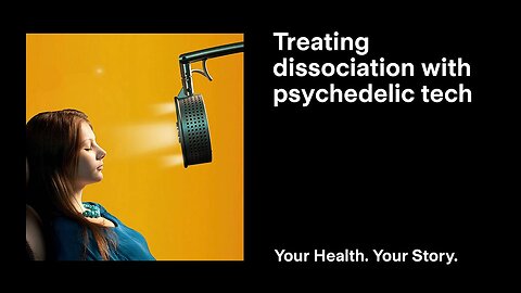 Treating Dissociation with Psychedelic Tech