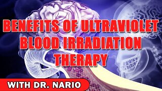 Benefits of UVBI (Ultraviolet Blood Irradiation Therapy) - With Dr. Nario