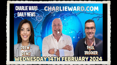 CHARLIE WARD DAILY NEWS WITH PAUL BROOKER DREW DEMI - WEDNESDAY 14TH FEBRUARY 2024