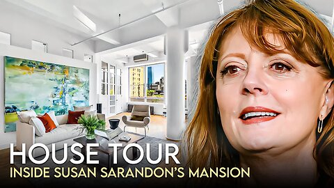 Susan Sarandon | House Tour | $2 Million Manhattan Penthouse & More