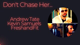 Is This The Best Of Andrew Tate, Kevin Samuels, FreshandFit Part 2?