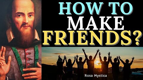 HOW TO MAKE FRIENDS? ST. FRANCIS DE SALES