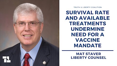 Mat Staver: Survival Rate and Available Treatments Undermine Need For A Vaccine Mandate