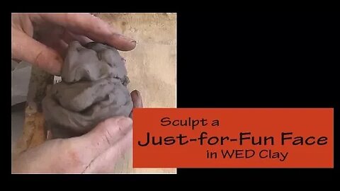 Sculpt a Face "Just for Fun" in WED Clay