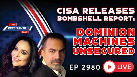 EP 2980-10AM CISA Releases Bombshell Report: Dominion Voting Machines Unsecured