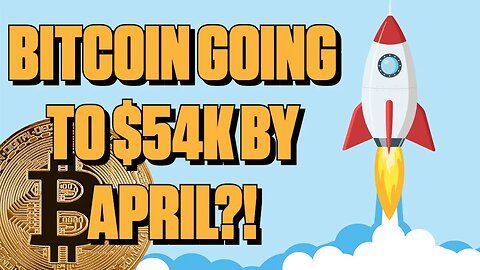 Bitcoin to $56k By April!?