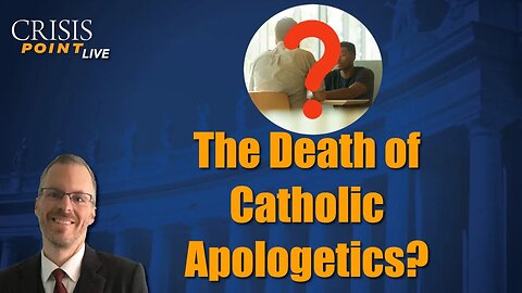 The Death of Catholic Apologetics?