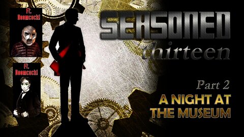 Ep. 2: The Doctor - Seasoned Thirteen - "A Night At The Museum"