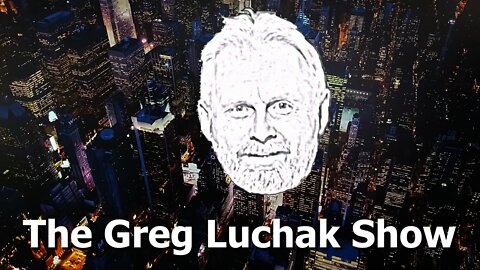 Welcome to the Greg Luchak Show