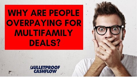 Why Are People Overpaying for Multifamily Deals?
