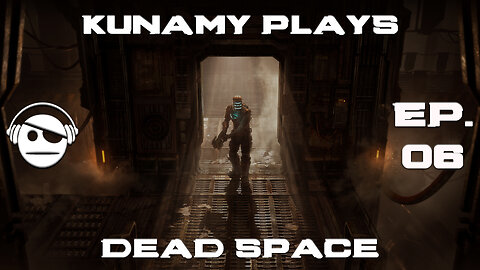 Dead Space Remake | Ep. 06 | Kunamy Master Plays