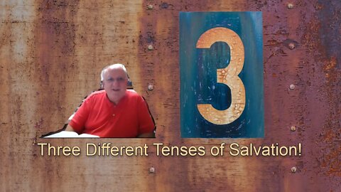 Three Different Tenses of Salvation!