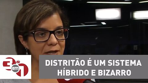 Vera: Distritão é um sistema híbrido e bizarro