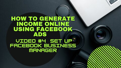 How To Generate Income online Using Facebook Ads | Video #4 Set Up Business Manager